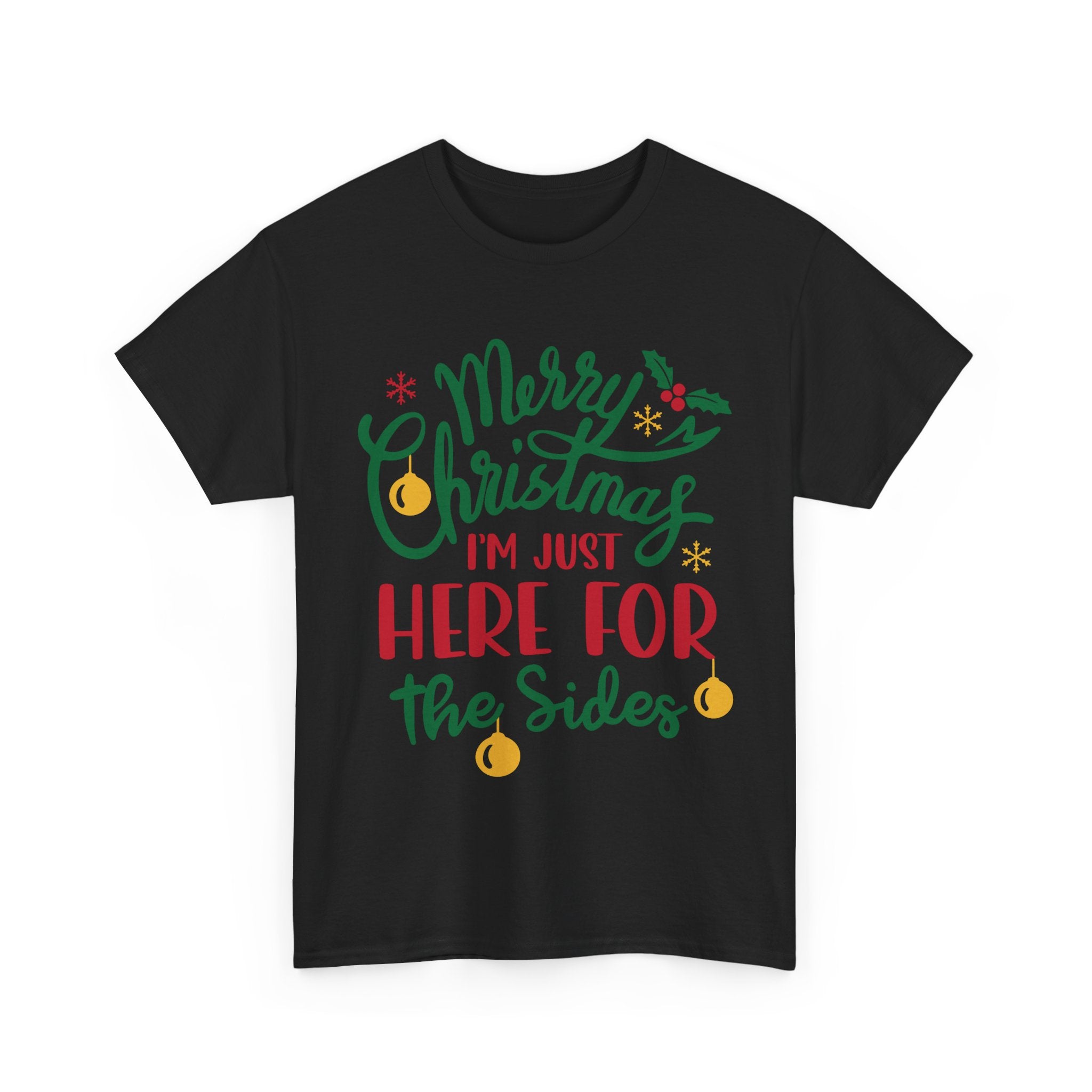 Christmas Tee — “Merry Christmas I’m Just Here for the Sides” Holiday Shirt