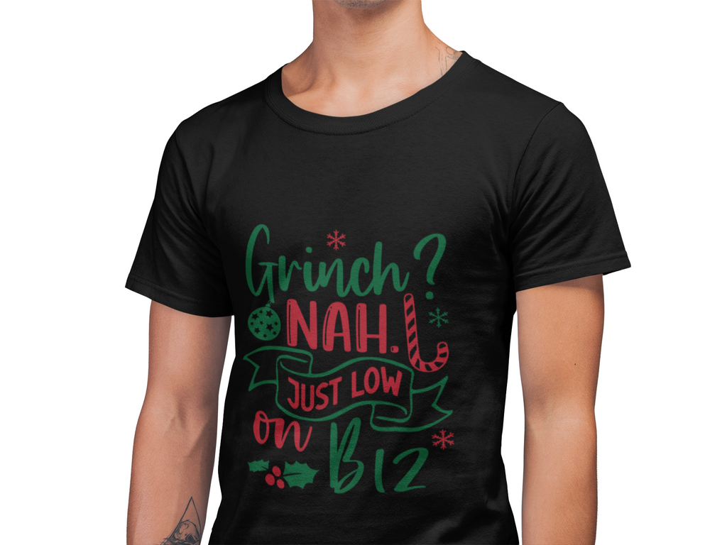 Grinch? Nah Just Low on B12 T-Shirt — Funny Holiday Tee