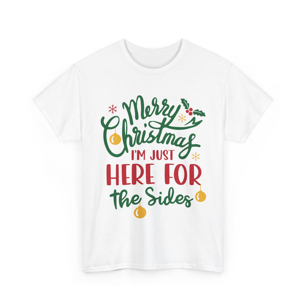 Christmas Tee — “Merry Christmas I’m Just Here for the Sides” Holiday Shirt
