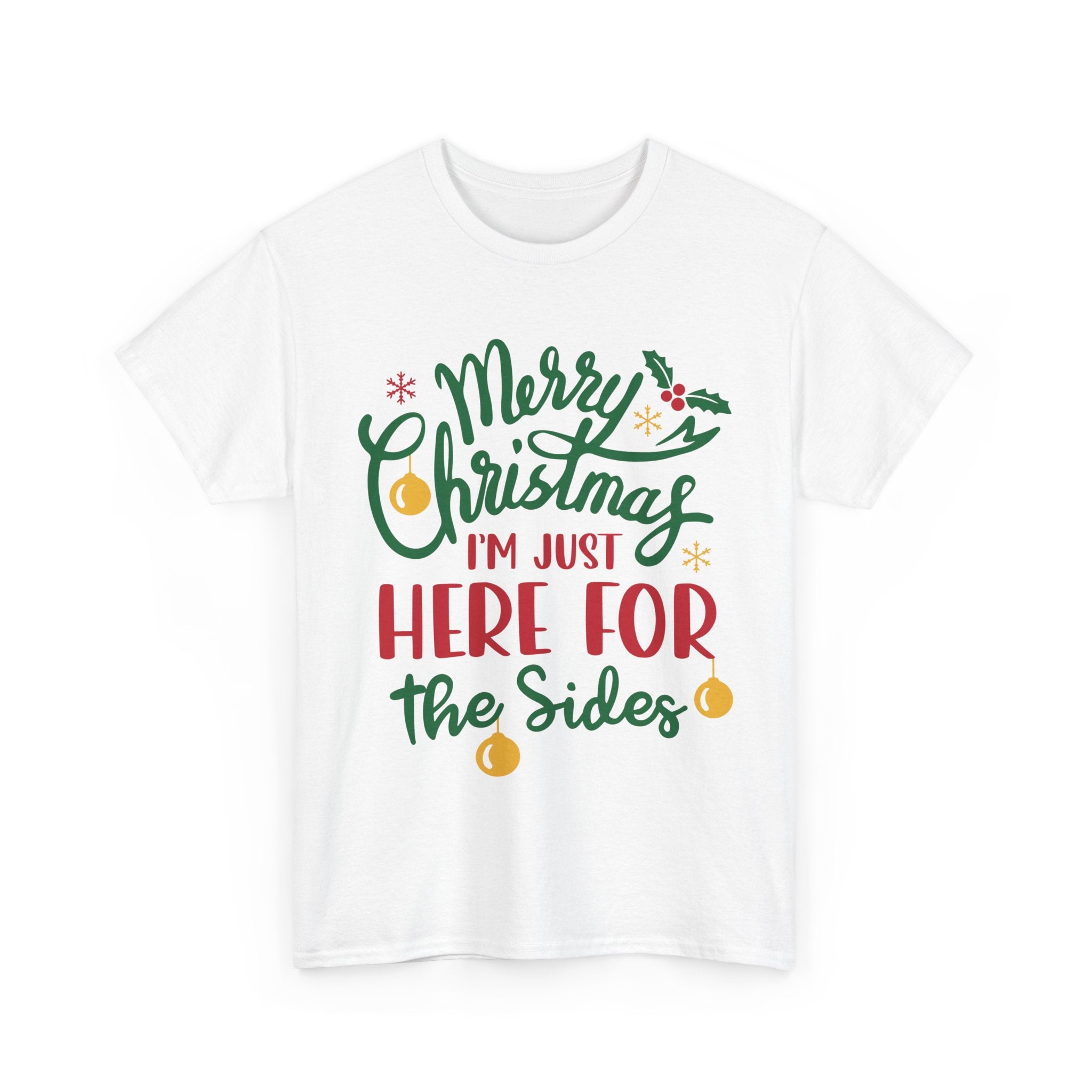 Christmas Tee — “Merry Christmas I’m Just Here for the Sides” Holiday Shirt