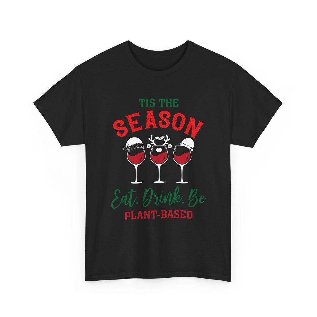 Holiday Vegan Tee - "’Tis the Season: Eat, Drink, Be Plant-Based"