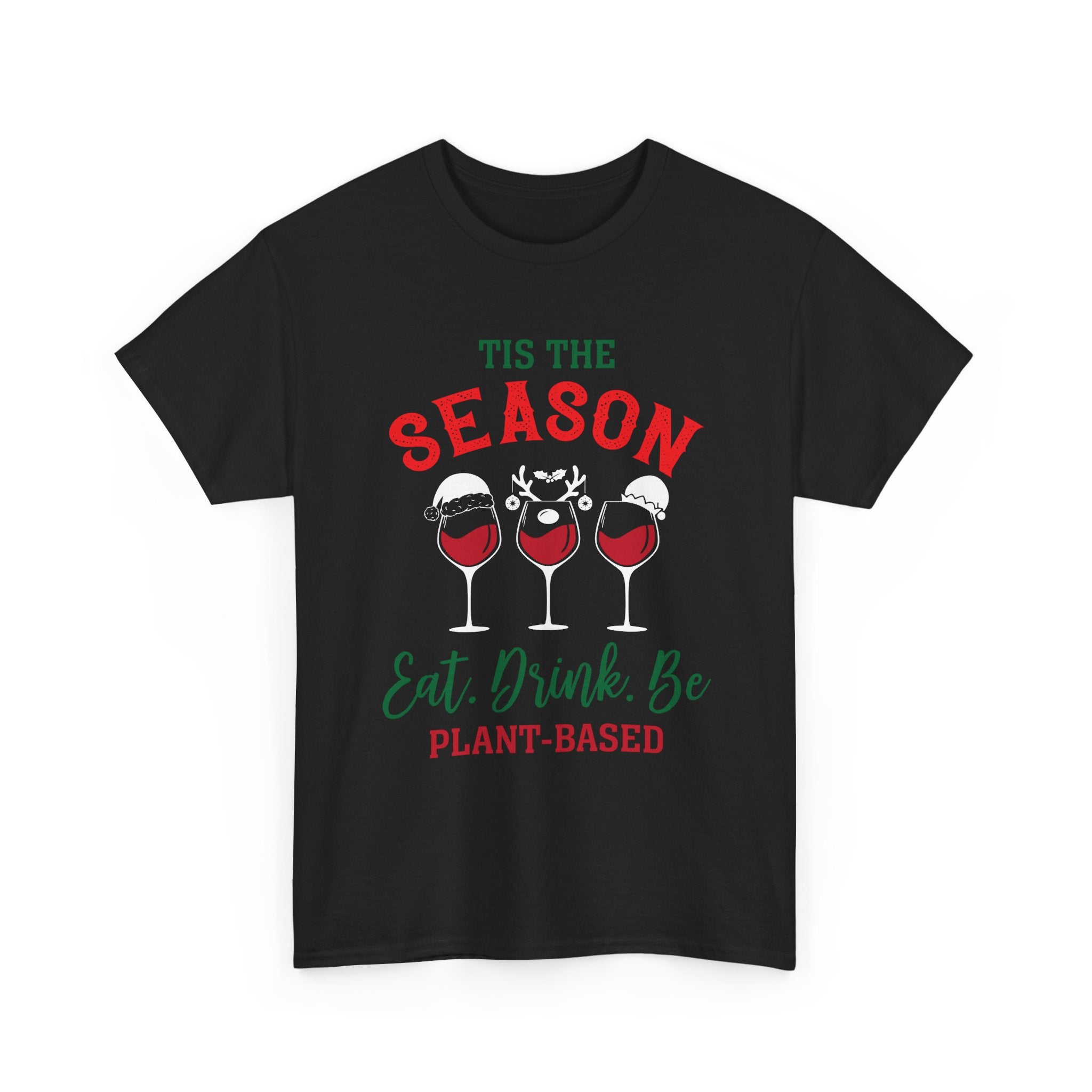 Holiday Vegan Tee - "’Tis the Season: Eat, Drink, Be Plant-Based"