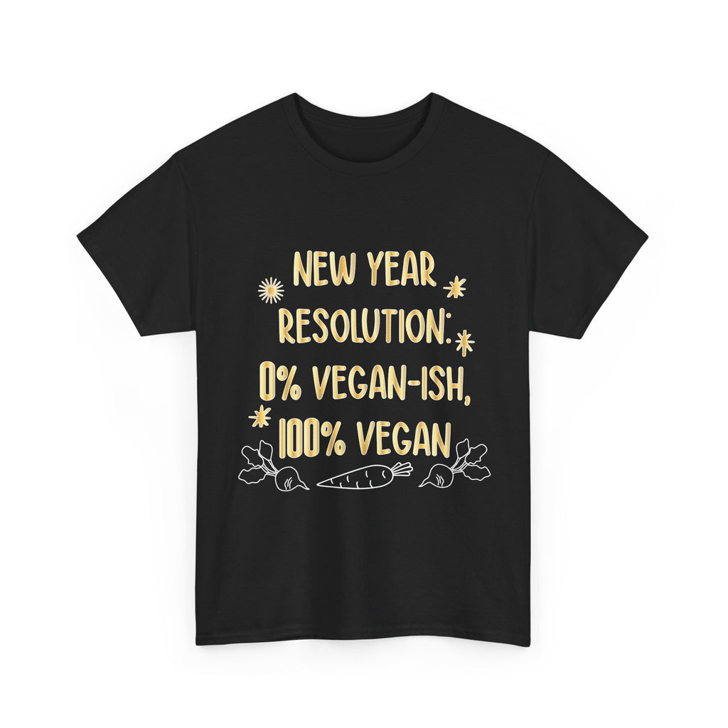 New Year Resolution T‑Shirt — "0% Vegan-ish, 100% Vegan" Funny Vegan Tee