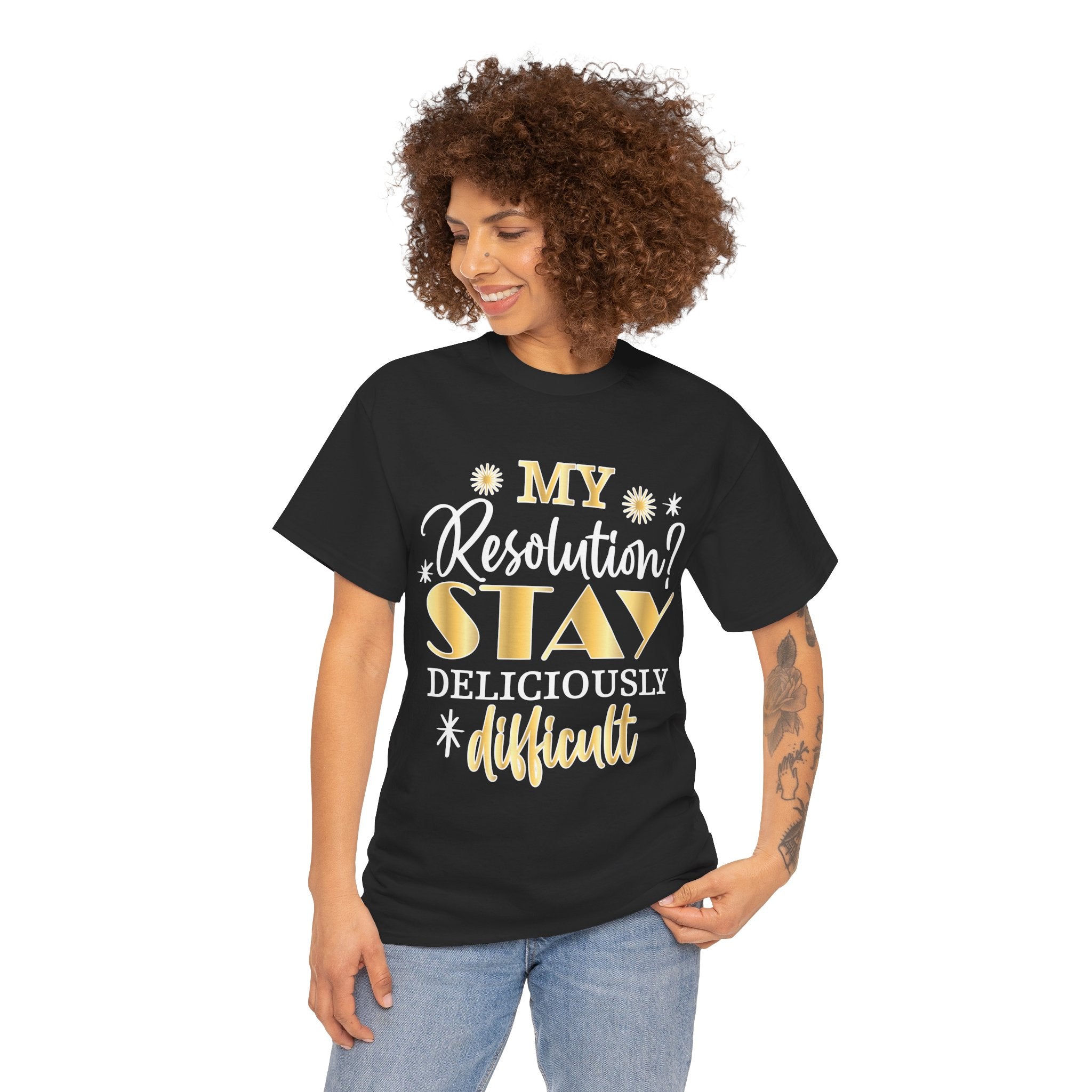 Stay Deliciously Difficult Tee — Funny Sassy Resolution Graphic T